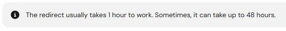 Screenshot showing a notice from the domain provider stating "The redirect usually takes 1 hour to work. Sometimes, it can take up to 48 hours."